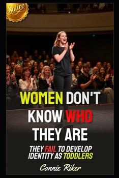 Paperback Women Don't Know Who They Are: They Fail To Develop Identity As Toddlers Book