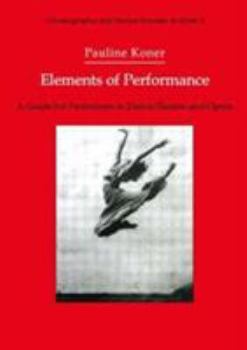 Paperback Elements Of Performance (Choreography and Dance Studies Series) Book