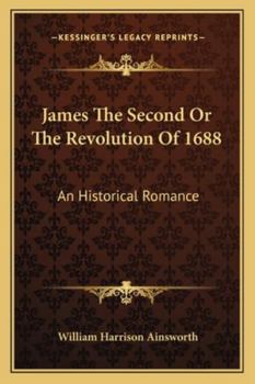 James the Second: Or, The Revolution of 1688