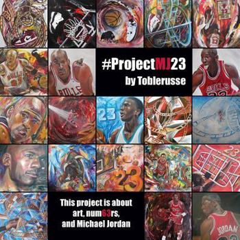 Paperback #ProjectMJ23: This project is about art, num63rs, and Michael Jordan. Book