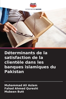 Paperback Déterminants de la satisfaction de la clientèle dans les banques islamiques du Pakistan [French] Book