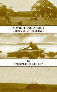 Paperback Something about Guns and Shooting (History of Shooting Series) Book