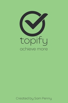 Hardcover The Topify Method - Green Edition Vol 14: A Quarterly System for Clarity, Focus, and Execution Book