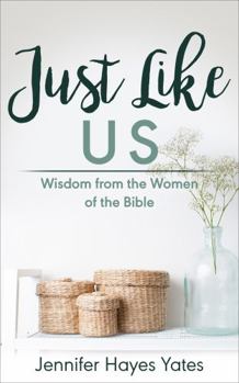 Paperback Just Like Us: Wisdom from the Women of the Bible Book