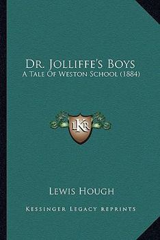Paperback Dr. Jolliffe's Boys: A Tale Of Weston School (1884) Book