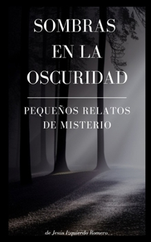 Paperback Sombras en la Oscuridad: pequeños relatos de Misterio [Spanish] Book