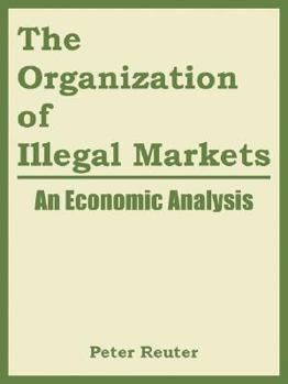 Paperback The Organization of Illegal Markets: An Economic Analysis Book
