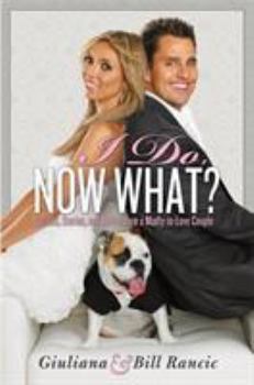 Hardcover I Do, Now What?: Secrets, Stories, and Advice from a Madly-In-Love Couple Book