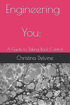 Paperback Engineering You: A Guide to Taking Back Control Book