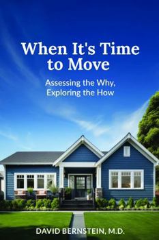 Paperback When It's Time to Move: Assessing the Why, Exploring the How Book