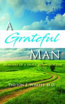 Hardcover A Grateful Man: Memoirs of a Small Town Doctor Book