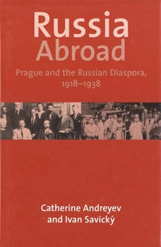 Paperback Russia Abroad: Prague and the Russian Diaspora, 1918-1938 Book