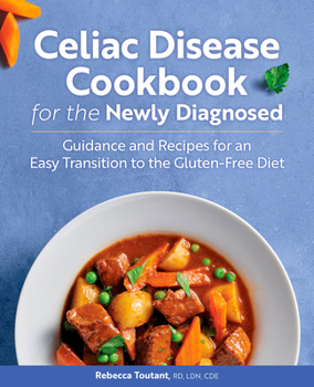 Paperback Celiac Disease Cookbook for the Newly Diagnosed: Guidance and Recipes for an Easy Transition to the Gluten-Free Diet Book