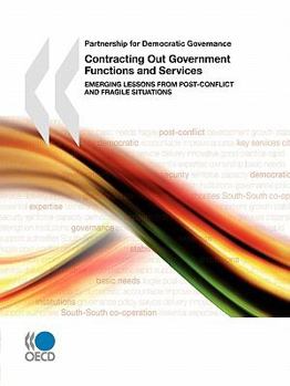 Paperback Partnership for Democratic Governance Contracting Out Government Functions and Services: Emerging Lessons from Post-Conflict and Fragile Situations Book
