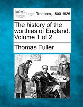 The history of the worthies of England. Volume 1 of 2