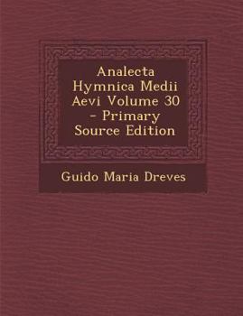 Paperback Analecta Hymnica Medii Aevi Volume 30 [Latin] Book