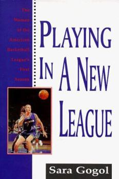 Paperback Playing in a New League: Women of the American Basketball League's First Season Book