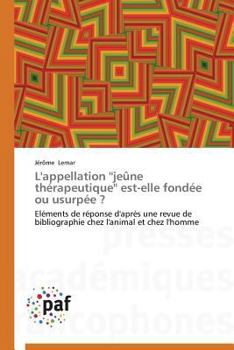 Paperback L'Appellation ''jeûne Thérapeutique'' Est-Elle Fondée Ou Usurpée ? [French] Book