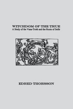 Paperback Witchdom of the True: A Study of the Vana-Troth and Seidr Book