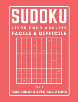 Paperback 300 SUDOKU LIVRE POUR ADULTES Facile à Difficile Avec Solutions: Sudoku avec des solutions - Niveau: facile - moyen - difficile - +300 Grilles - VOL 2 [French] Book