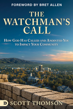 Paperback The Watchman's Call: How God has Called and Anointed you to Impact Your Community Book