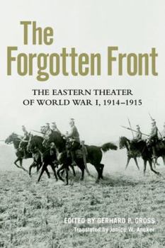 The Forgotten Front: The Eastern Theater of World War I, 1914 - 1915 - Book  of the AUSA Books – Foreign Military Studies