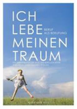 Paperback Ich lebe meinen Traum - Beruf als Berufung [German, Middle High] Book