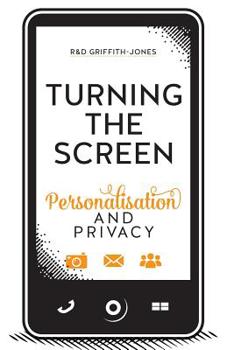 Paperback Turning The Screen: Personalisation and Privacy Book