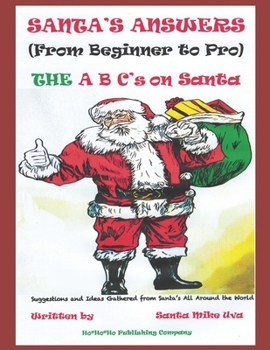 Paperback Santa's Answers (From Beginner to Pro): The ABC's on How to Be a Santa Book