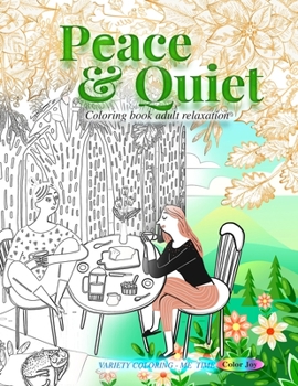 Paperback Peace & Quit: coloring book adult relaxation - Variety coloring - ME TIME: New release coloring books for adults 2020 - calming colo Book
