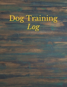 Dog Training Log: Service Dog Training Log Book | Dog Training Notebook | Tracking Handbook To Help Train Your Pet | A Journal Logbook Sheets Template ... Template Note Logbook Sheet Notebook.