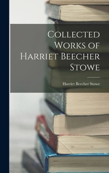 Hardcover Collected Works of Harriet Beecher Stowe Book
