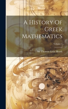 Hardcover A History Of Greek Mathematics; Volume 1 Book