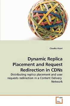 Paperback Dynamic Replica Placement and Request Redirection in CDNs Book