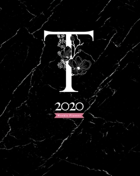 Paperback 2020 Weekly Planner: 8X10 Agenda With Floral White T Monogram On Black Marble Book
