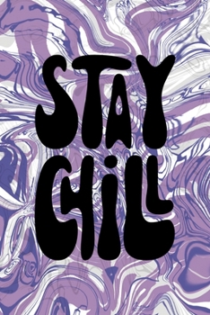 Stay Chill: Notebook Journal Composition Blank Lined Diary Notepad 120 Pages Paperback Pulple Aqua Texture Stoner