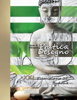 Paperback Pratica Disegno - XXL Eserciziario 25: Buddha [Italian] Book