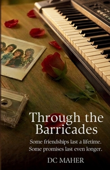 Through the Barricades: ‘Friends are with you for a lifetime.’