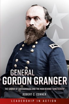 Paperback General Gordon Granger: The Savior of Chickamauga and the Man Behind Juneteenth Book