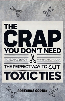 Paperback T h e C r a p Y o u D o n't N e e d: The Perfect Way to Cut Toxic Ties Book