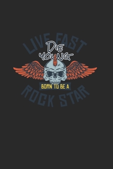 Paperback Live Fast Die Young Born To Be A Rock Star Book
