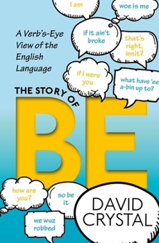 Hardcover The Story of Be: A Verb's-Eye View of the English Language Book