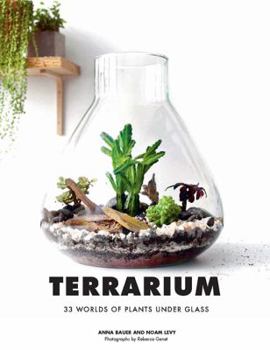 Hardcover Terrarium: 33 Glass Gardens to Make Your Own Book