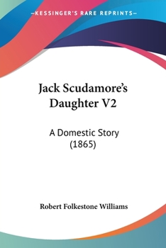 Paperback Jack Scudamore's Daughter V2: A Domestic Story (1865) Book