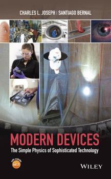 Hardcover Modern Devices: The Simple Physics of Sophisticated Technology Book