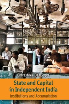 Hardcover State and Capital in Independent India: Institutions and Accumulations Book