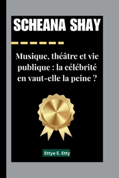 Paperback Scheana Shay: Musique, théâtre et vie publique: la célébrité en vaut-elle la peine ? [French] Book