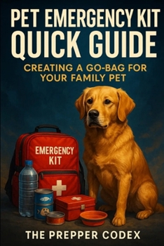 Pet Emergency Kit Quick Guide: Complete Preparation for Your Furry Family Member's Safety During Disasters