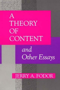 A Theory of Content and Other Essays (Bradford Books) - Book  of the Representation and Mind Series
