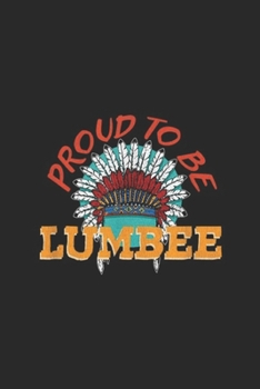 Proud To Be Lumbee: Proud To Be Lumbee Native American Heritage Journal/Notebook Blank Lined Ruled 6x9 100 Pages